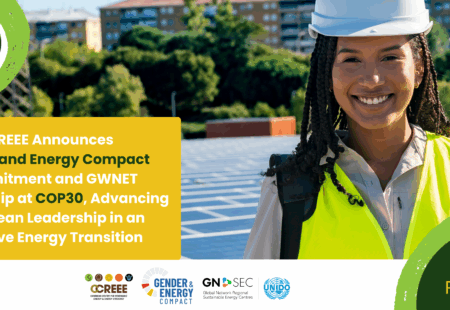 CCREEE Announces Gender and Energy Compact Commitment and GWNET Membership at COP30